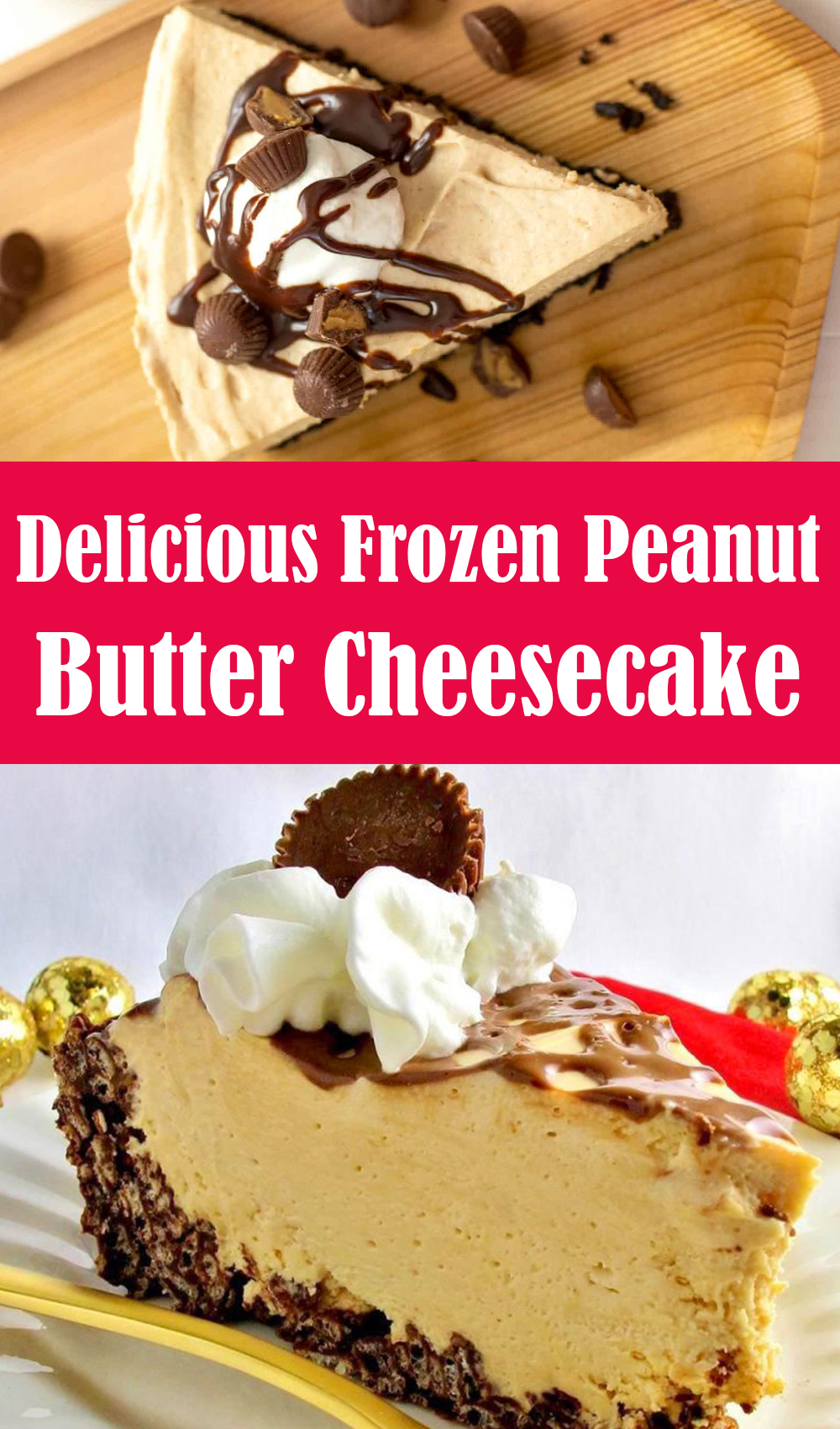 Creamy & Delicious Frozen Peanut Butter Cheesecake