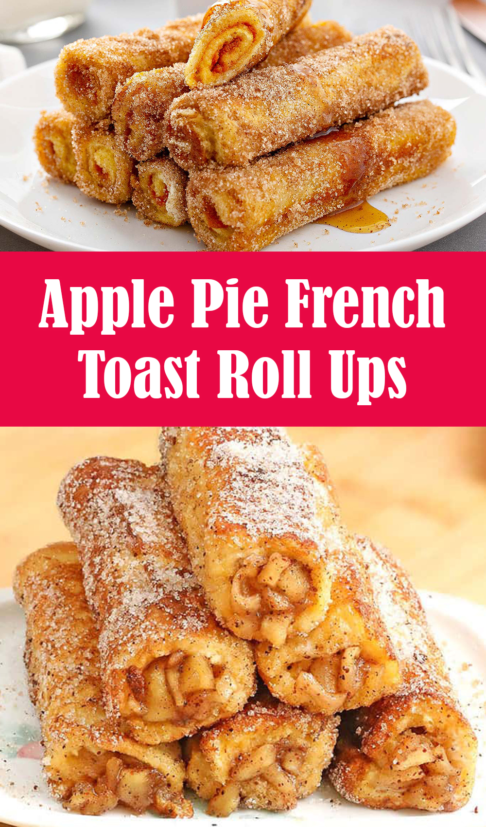 Delicious Apple Pie French Toast Roll Ups