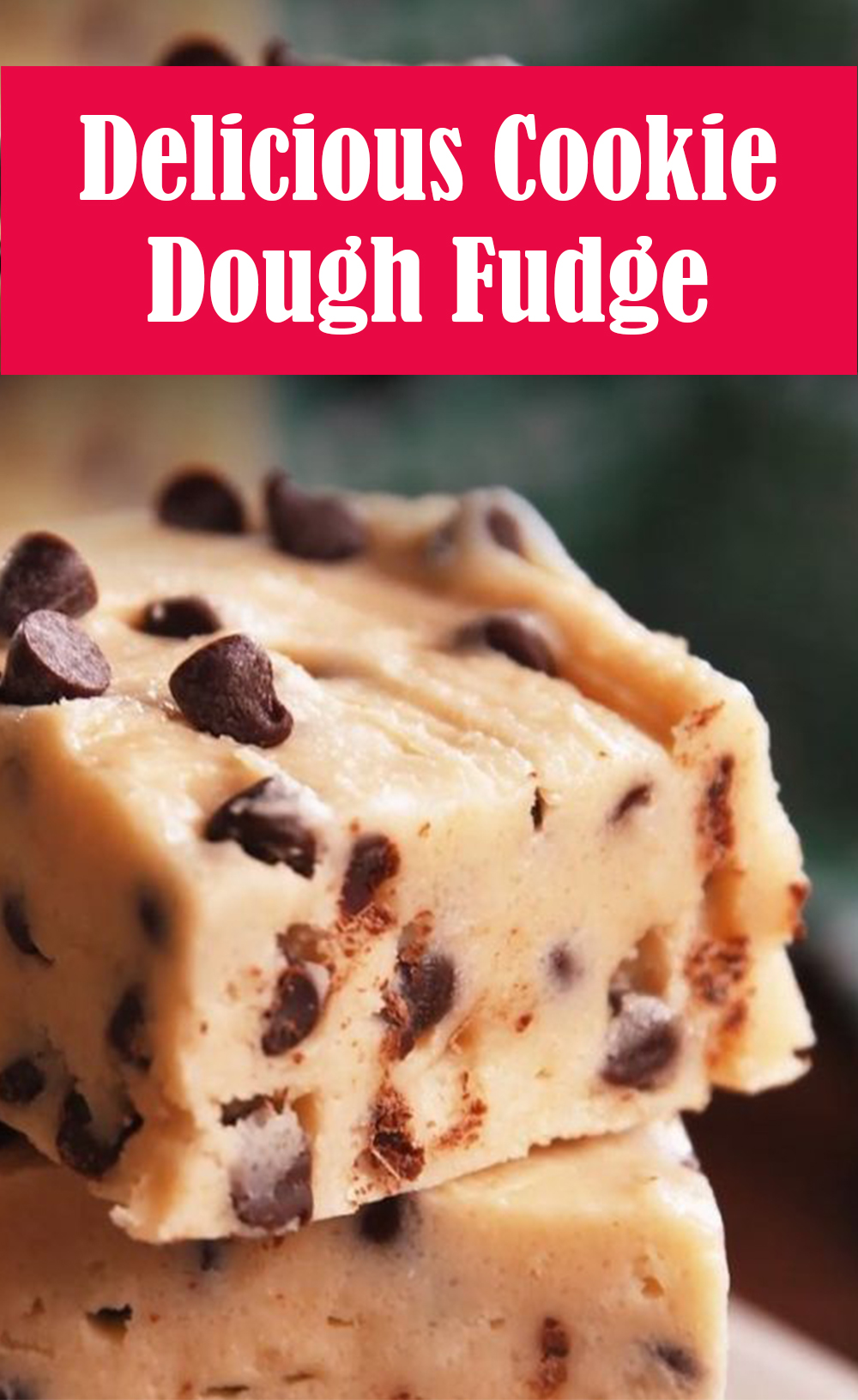 Delicious Cookie Dough Fudge