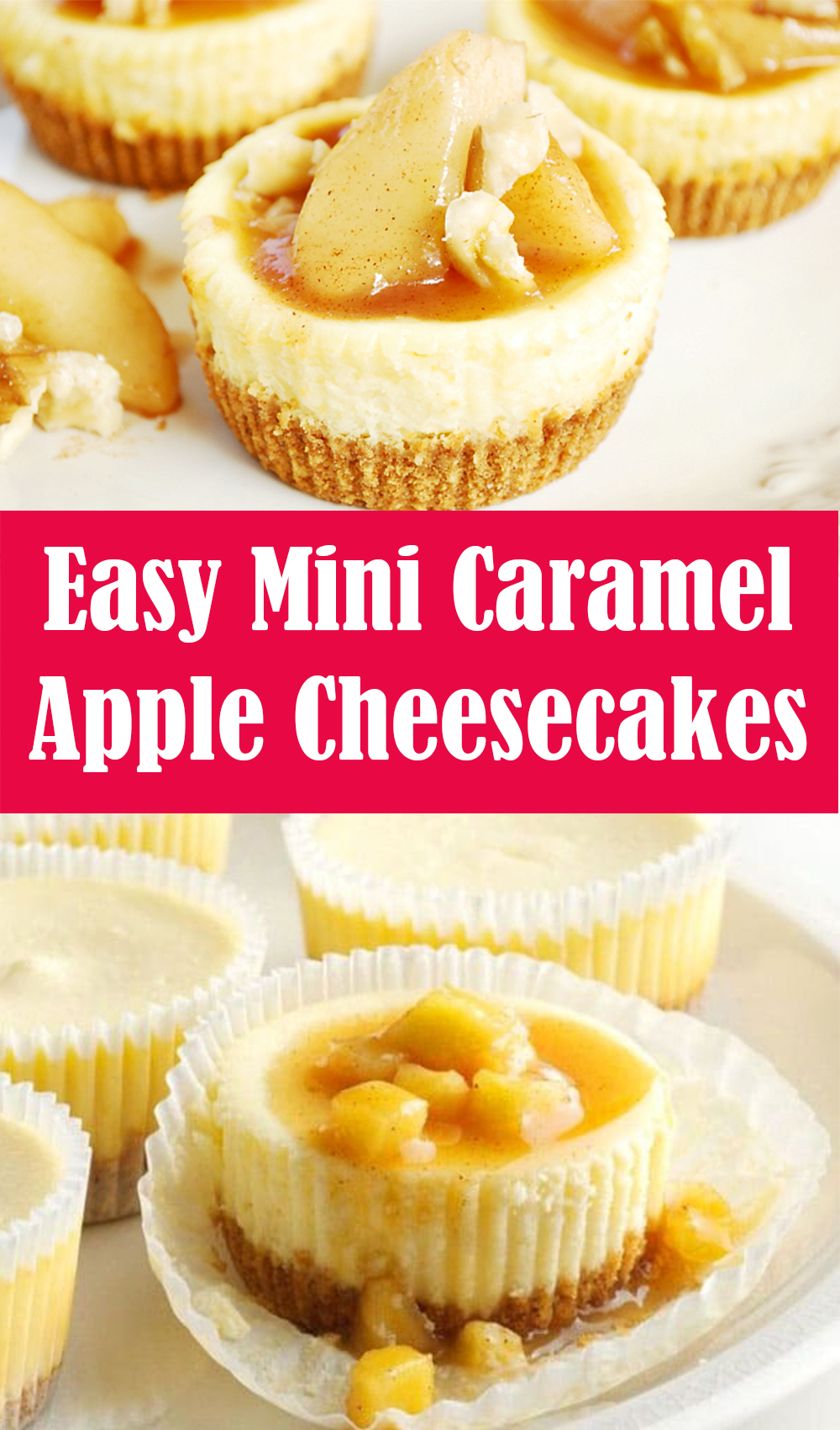 Easy Mini Caramel Apple Cheesecakes